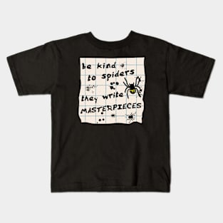 Be Kind to Spiders, They Write Masterpieces Kids T-Shirt